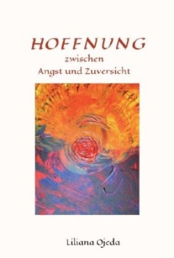 HOFFNUNG zwischen Angst und Zuversicht