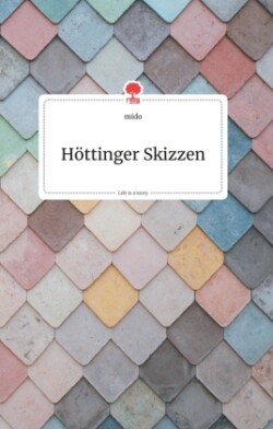 Höttinger Skizzen. Life is a Story - story.one