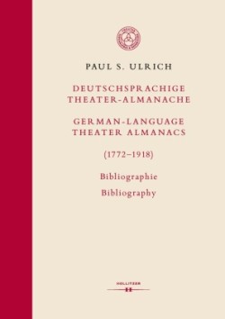 Deutschsprachige Theater-Almanache / German-language Theater Almanacs (1772-1918). Bibliographie / Bibliography