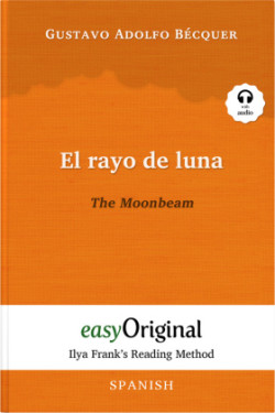 El rayo de luna / The Moonbeam (with audio-CD) - Ilya Frank's Reading Method - Bilingual edition Spanish-English, m. 1 Audio-CD, m. 1 Audio, m. 1 Audio