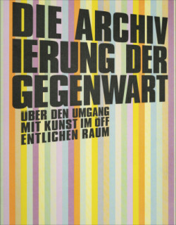 Die Archivierung der Gegenwart