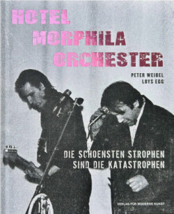 Loys Egg & Peter Weibel - Hotel Morphila Orchester