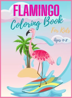 Flamingo Coloring Book for Kids Ages 4-8