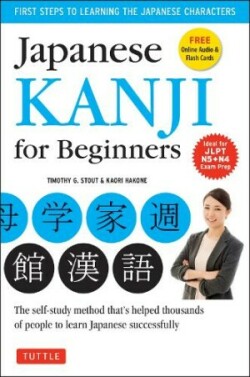 Japanese Kanji for Beginners (JLPT Levels N5 & N4) First Steps to Learn the Basic Japanese Characters [Includes Online Audio & Printable Flash Cards]