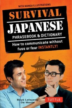 Survival Japanese How to Communicate without Fuss or Fear Instantly! (A Japanese Phrasebook)