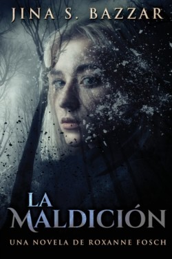 Maldición - Una novela de Roxanne Fosch