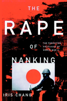 Rape of Nanking the Forgotten Holocaust of World War II