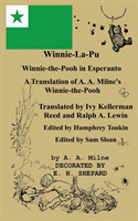 Winnie-La-Pu Winnie-the-Pooh in Esperanto A Translation of Winnie-the-Pooh into Esperanto A Translation of A. A. Milne's Winnie-the-Pooh into Esperanto