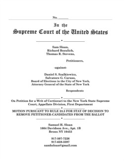 Motion to Us Supreme Court for a Stay of Order of Board of Elections in the City of New York in Petition for a Writ of Certiorari in Sloan Vs Szalkiew