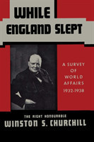 While England Slept by Winston Churchill A Survey of World Affairs 1932-1938