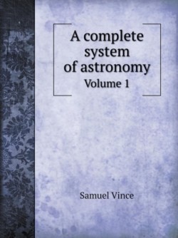 Complete System of Astronomy Volume 1