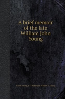 Brief Memoir of the Late William John Young