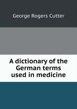 Dictionary of the German Terms Used in Medicine