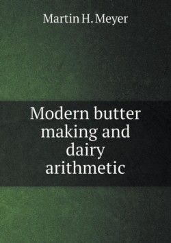 Modern Butter Making and Dairy Arithmetic