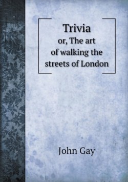 Trivia Or, the Art of Walking the Streets of London
