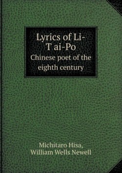 Lyrics of Li-T&#699;ai-Po Chinese poet of the eighth century