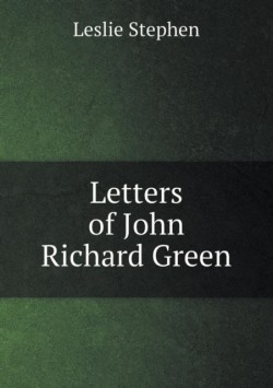 Letters of John Richard Green