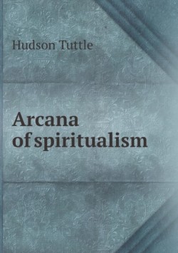 Arcana of spiritualism