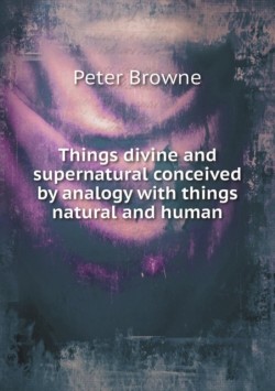 Things divine and supernatural conceived by analogy with things natural and human