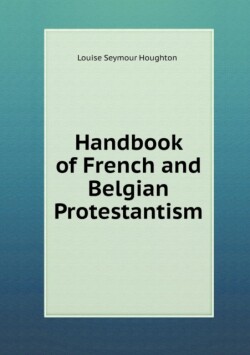 Handbook of French and Belgian Protestantism