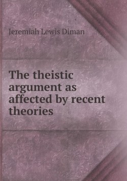 theistic argument as affected by recent theories