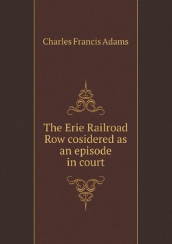 Erie Railroad Row Cosidered as an Episode in Court