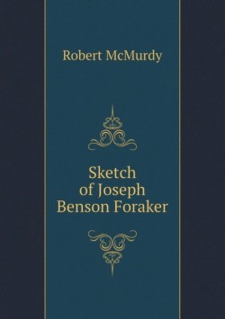 Sketch of Joseph Benson Foraker