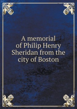 memorial of Philip Henry Sheridan from the city of Boston