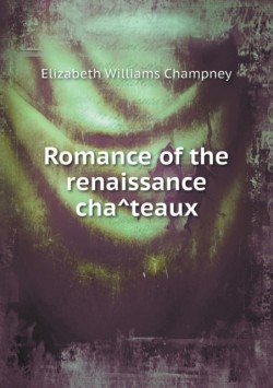 Romance of the renaissance cha&#770;teaux