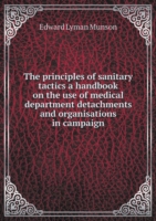 principles of sanitary tactics a handbook on the use of medical department detachments and organisations in campaign