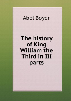 history of King William the Third in III parts