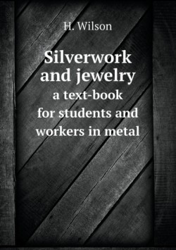 Silverwork and jewelry a text-book for students and workers in metal