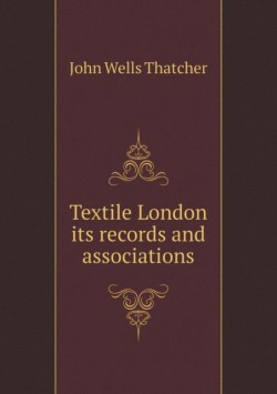 Textile London its records and associations