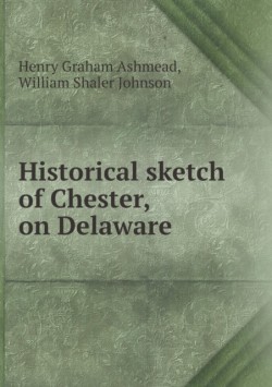 Historical sketch of Chester, on Delaware