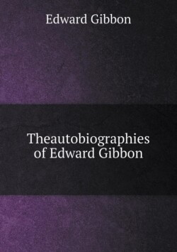 Theautobiographies of Edward Gibbon