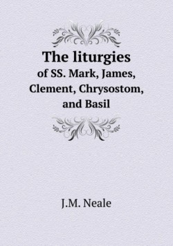 liturgies of SS. Mark, James, Clement, Chrysostom, and Basil