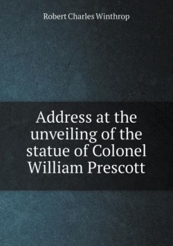 Address at the unveiling of the statue of Colonel William Prescott