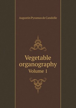 Vegetable Organography Volume 1