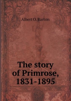 Story of Primrose, 1831-1895