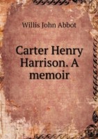 Carter Henry Harrison. A memoir