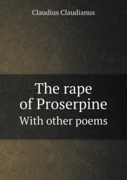 rape of Proserpine With other poems