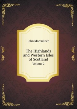 Highlands and Western Isles of Scotland Volume 2