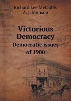 Victorious Democracy Democratic issues of 1900