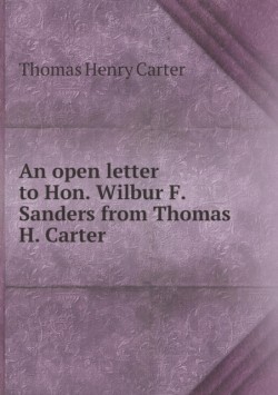 open letter to Hon. Wilbur F. Sanders from Thomas H. Carter