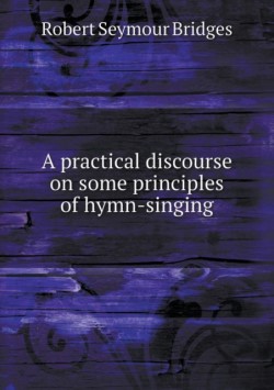 practical discourse on some principles of hymn-singing