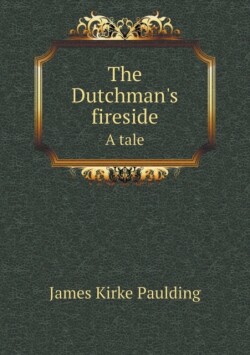 Dutchman's fireside A tale