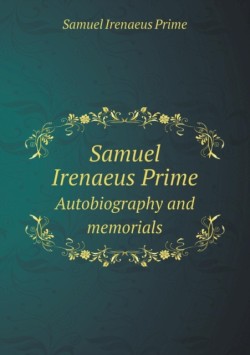 Samuel Irenaeus Prime Autobiography and memorials