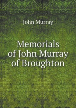 Memorials of John Murray of Broughton