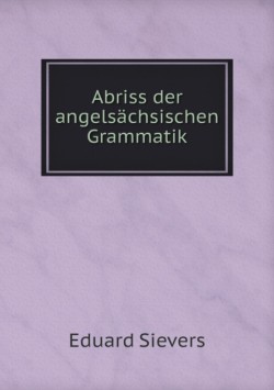 Abriss der angelsachsischen Grammatik