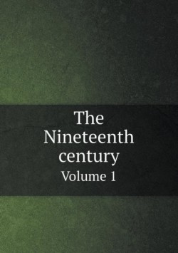 Nineteenth century Volume 1